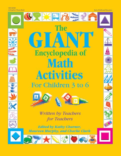 The GIANT Encyclopedia of Math Activities for Children 3 to 6: Written by Teachers for Teachers
