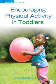 Title: Encouraging Physical Activity in Toddlers, Author: Steve Sanders EdD