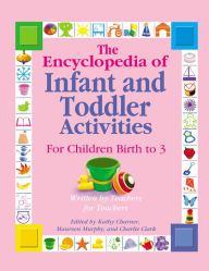 Title: The Encyclopedia of Infant and Toddler Activities: For Children Birth to 3, Author: Kathy Charner