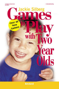 Title: Games to Play with Two Year Olds / Edition 2, Author: Jackie Silberg