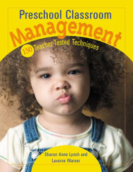 Title: Preschool Classroom Management: 150 Teacher-Tested Techniques, Author: Laverne Warner