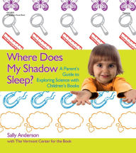 Title: Where Does My Shadow Sleep?: A Parent's Guide to Exploring Science with Children's Books, Author: Sally Anderson