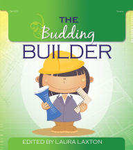 Title: The Budding Builder, Author: Laura Laxton