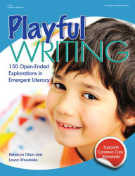 Title: Playful Writing: 150 Open-Ended Explorations in Emergent Literacy, Author: Rebecca Olien