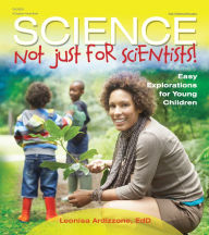 Title: Science-Not Just for Scientists!: Easy Explorations for Young Children, Author: Leonisa Ardizzone