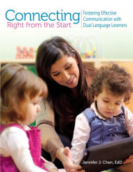 Title: Connecting Right From the Start: Fostering Effective Communication with Dual Language Learning, Author: Jennifer J. Chen EdD