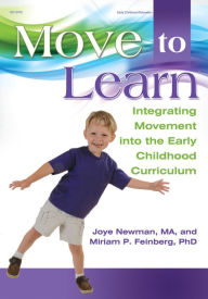 Title: Move to Learn: Integrating Movement into the Early Childhood Curriculum, Author: Newman Joye MA