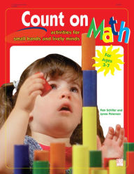 Title: Count on Math: Activities for Small Hands and Lively Minds, Author: Pam Schiller PhD