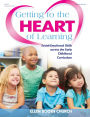 Getting to the Heart of Learning: Social-Emotional Skills across the Early Childhood Curriculum