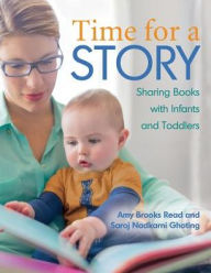 Title: Time for a Story: Sharing Books With Infants and Toddlers, Author: Amy Read MS