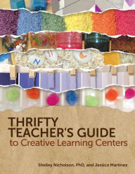 Title: Thrifty Teacher's Guide to Creative Learning Centers, Author: Shelley Nicholson PhD