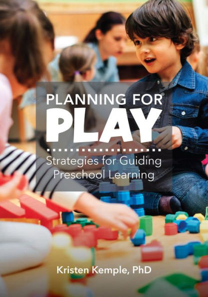 Planning for Play: Strategies Guiding Preschool Learning