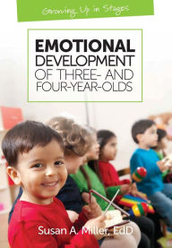 Title: Emotional Development of Three- and Four-Year-Olds, Author: Susan A. Miller EdD