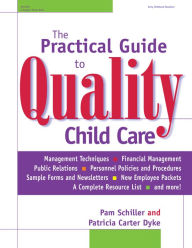 Title: The Practical Guide to Quality Child Care, Author: Pam Schiller PhD