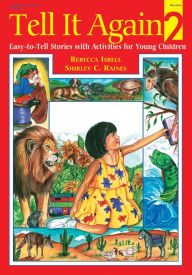 Title: Tell It Again! 2: More Easy-to-Tell Stories with Activities for Young Children, Author: Shirley Raines EdD