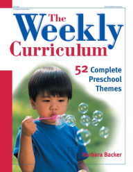 Title: The Weekly Curriculum: 52 Complete Themes for Every Week of the Year, Author: Barbara Backer