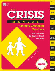 Title: The Crisis Manual for Early Childhood Teachers: How to Handle the Really Difficult Problems, Author: Carol Garboden Murray