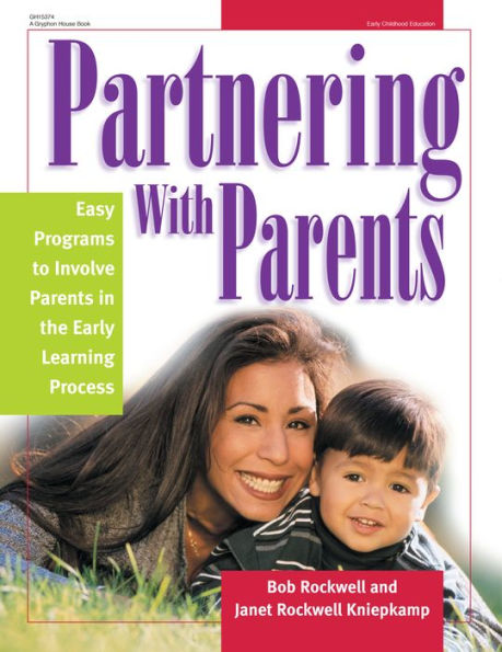 Partnering with Parents: 29 Easy Programs to Involve Parents in the Early Learning Process
