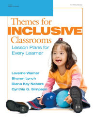 Title: Themes for Inclusive Classrooms: Lesson Plans for Every Learner, Author: Laverne Warner