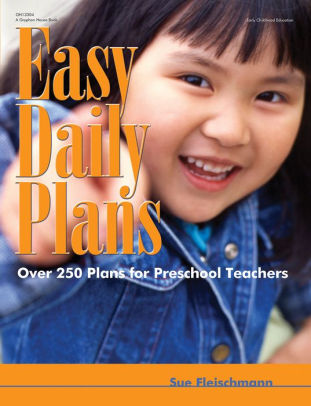 Easy Daily Plans: Over 250 Plans for Preschool Teachers by Sue