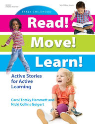 Title: Read! Move! Learn!: Active Stories for Active Learning, Author: Carol Totsky Hammett