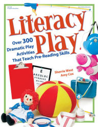 Title: Literacy Play: Over 400 Dramatic Play Activities that Teach Pre-Reading Skills, Author: Amy Cox