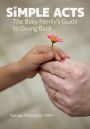 Simple Acts: The Busy Family's Guide to Giving Back