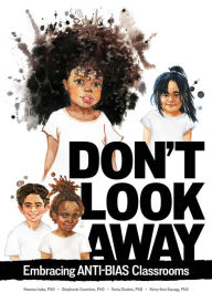 Italian audio books download Don't Look Away: Embracing Anti-Bias Classrooms (English literature) by Iheoma Iruka Ph. D, Stephanie Curenton Ph. D, Tonia Durden Ph.D, Kerry-Ann Escayg Ph.D