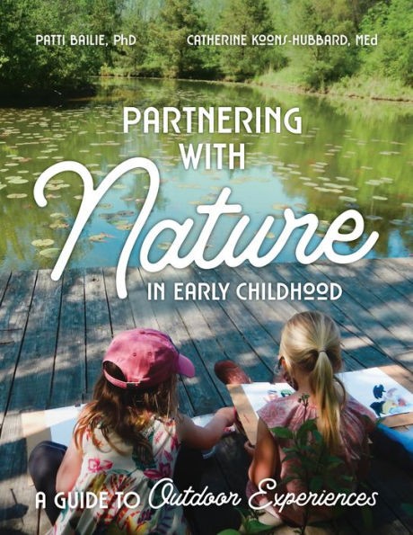 Partnering with Nature in Early Childhood: A Guide to Outdoor Experiences