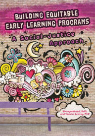 Title: Building Equitable Early Learning Programs: A Social-Justice Approach, Author: Ebonyse Mead EdD