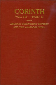 Title: Archaic Corinthian Pottery and the Anaploga Well, Author: D. A. Amyx
