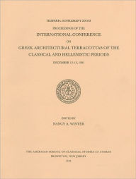 Title: International Conference on Greek Architectural Terracottas of the Classical and Hellenistic Periods, 12-13 December 1991, Author: Nancy A. Winter