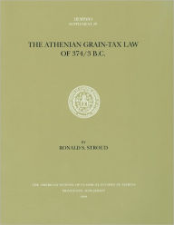 Title: The Athenian Grain-Tax Law of 374/3 B.C., Author: Ronald S. Stroud
