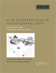 Title: A LM IA Ceramic Kiln in South-Central Crete: Function and Pottery Production, Author: Peter M. Day