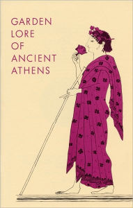 Title: Garden Lore of Ancient Athens, Author: Dorothy B. Thompson