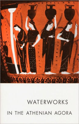 Waterworks in the Athenian Agora (Agora Picture Book #11)