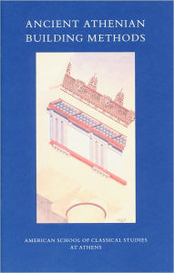 Title: Ancient Athenian Building Methods (Agora Picture Book 21), Author: John McK Camp