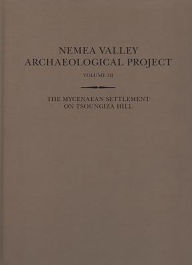 Title: The Mycenaean Settlement on Tsoungiza Hill, Author: Mary K. Dabney