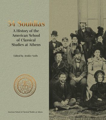 54 Souidias: A History of the American School of Classical Studies at Athens