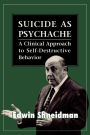 Suicide as Psychache: A Clinical Approach to Self-Destructive Behavior