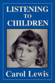 Title: Listening to Children / Edition 1, Author: Carol Lewis