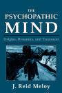 The Psychopathic Mind: Origins, Dynamics, and Treatment / Edition 1