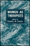 Title: Women as Therapists: A Multitheoretical Casebook / Edition 1, Author: Dorothy W. Cantor