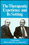 Title: The Therapeutic Experience and Its Setting: A Clinical Dialogue / Edition 1, Author: Leo Stone