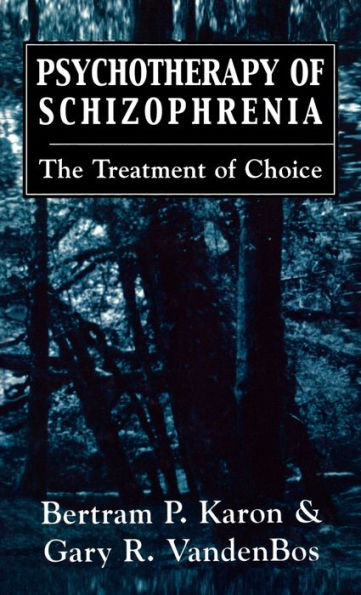 Psychotherapy of Schizophrenia: The Treatment of Choice