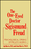 Title: The One-Eyed Doctor, Sigismund Freud: Psychological Origins of Freud's Works (One Eyed Doctor) / Edition 1, Author: Jay Evans Harris