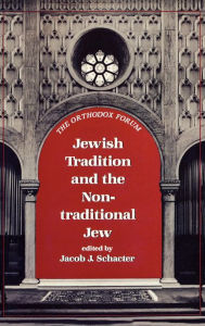 Title: Jewish Tradition and the Non-Traditional Jew, Author: Jacob J. Schacter