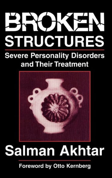 Broken Structures: Severe Personality Disorders and Their Treatment / Edition 1