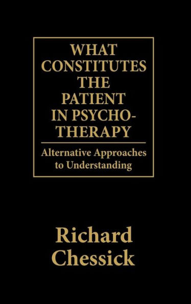 What Constitutes the Patient In Psycho-Therapy: Alternative Approaches to Understanding