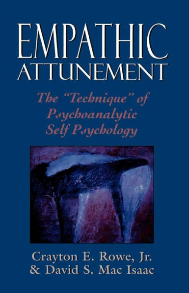 Empathic Attunement: The 'Technique' of Psychoanalytic Self Psychology / Edition 1